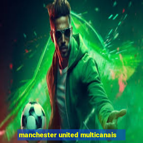 manchester united multicanais